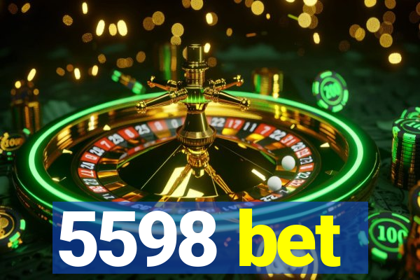 5598 bet